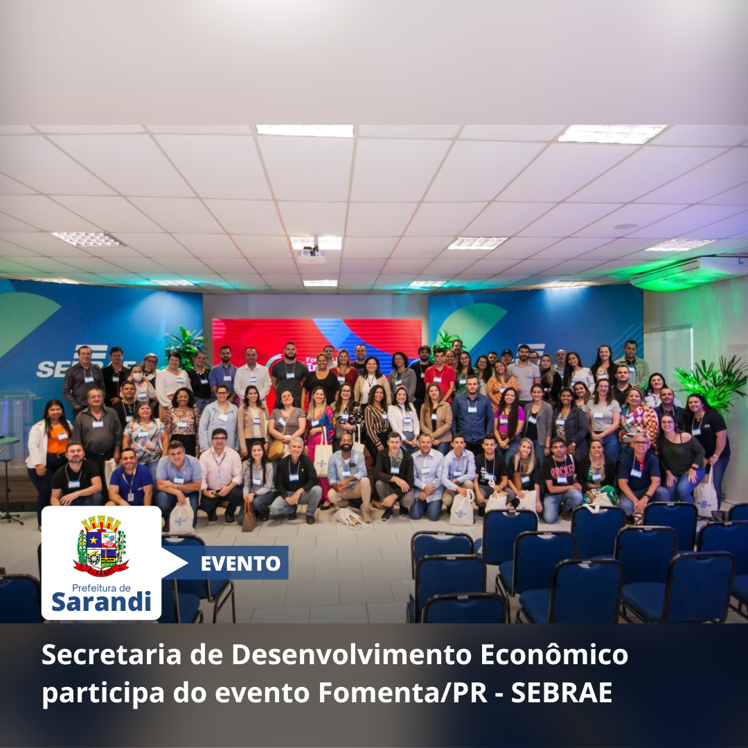 Secretaria de Desenvolvimento Econômico participa do evento Fomenta/PR - SEBRAE